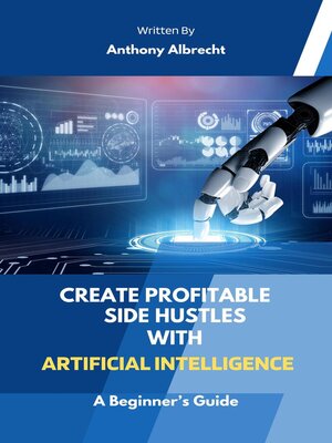cover image of Create Profitable Side Hustles  with Artificial Intelligence